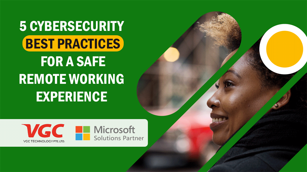 5 Cybersecurity Best Practices for a Safe Remote Working Experience – VGC Technology